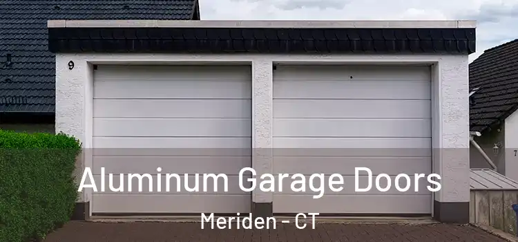  Aluminum Garage Doors Meriden - CT