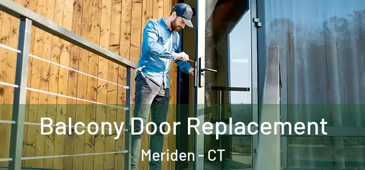  Balcony Door Replacement Meriden - CT