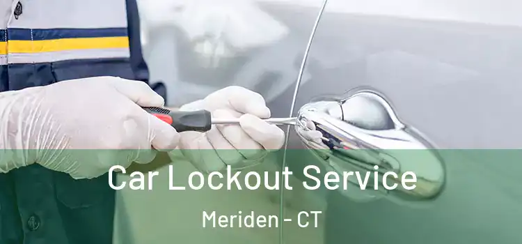Car Lockout Service Meriden - CT