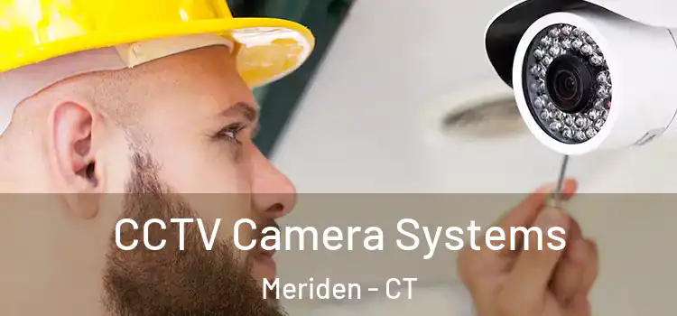 CCTV Camera Systems Meriden - CT