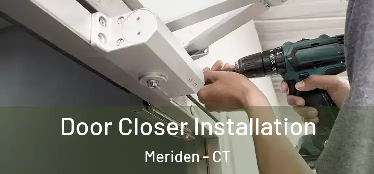Door Closer Installation Meriden - CT