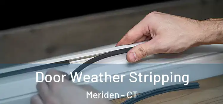 Door Weather Stripping Meriden - CT