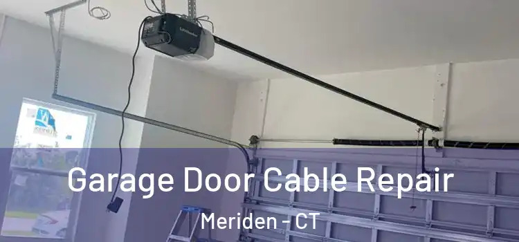  Garage Door Cable Repair Meriden - CT