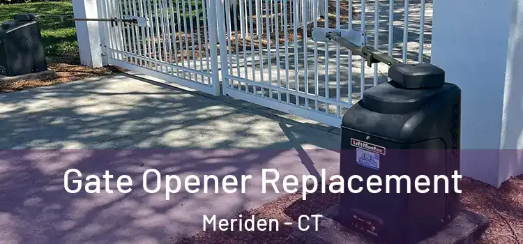 Gate Opener Replacement Meriden - CT