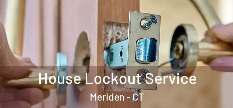 House Lockout Service Meriden - CT