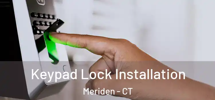 Keypad Lock Installation Meriden - CT