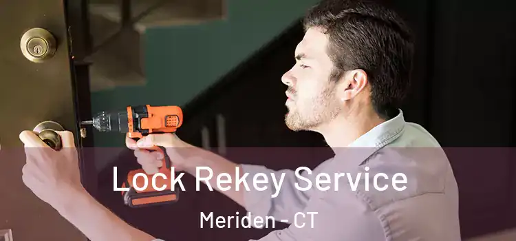 Lock Rekey Service Meriden - CT