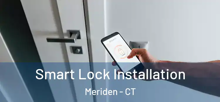 Smart Lock Installation Meriden - CT